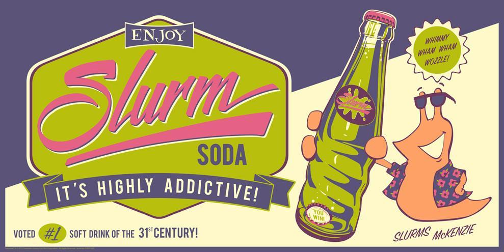 a 'futuristic' ad remniscent of the 1980's for Slurm soda with the subtext "it's highly addictive" with a slug wearing floral print holding a glass bottle of green soda